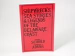 Shipwrecks, Sea Stories & Legends of the Delaware Coast